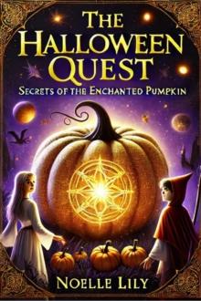 Halloween Quest: Secrets of the Enchanted Pumpkin : Fantasy and Magic