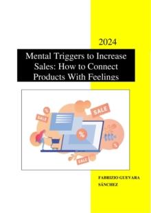 Mental Triggers to Increase Sales: How to Connect Products With Feelings