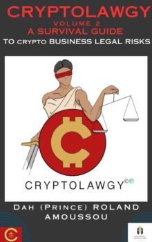 Cryptolawgy:  A Survival Guide to Crypto Business Legal Risks : CRYPTOLAWGY, #2