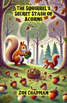 Squirrel's Secret Stash of Acorns : Dreamland Tales Book Series