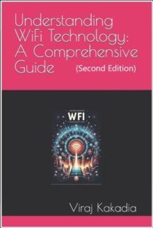 Understanding WiFi Technology: A Comprehensive Guide (Second Edition)