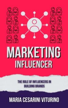 Influencer Marketing: The Role of Influencers in Building Brands : Marketing 360(deg): The Power of Modern Marketing