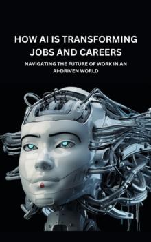 How is AI Transforming Jobs and Careers