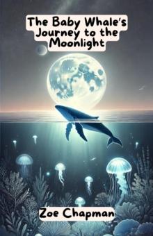 Baby Whale's Journey to the Moonlight : Dreamland Tales Book Series