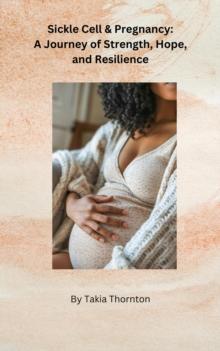 Sickle Cell & Pregnancy: A Journey of Strength, Hope, and Resilience