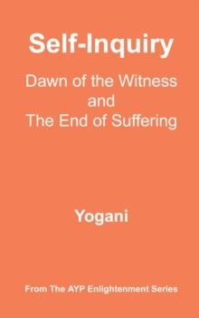 Self-Inquiry - Dawn of the Witness and the End of Suffering : AYP Enlightenment Series, #7