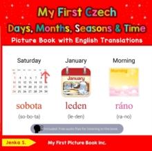 My First Czech Days, Months, Seasons & Time Picture Book with English Translations : Teach & Learn Basic Czech words for Children, #5