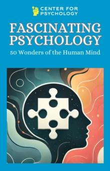 Fascinating Psychology: 50 Wonders of the Human Mind