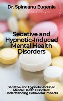 Sedative and Hypnotic-Induced Mental Health Disorders: Understanding Behavioral Impacts