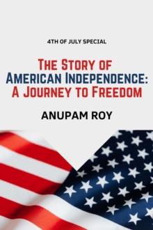 Story of American Independence: A Journey to Freedom