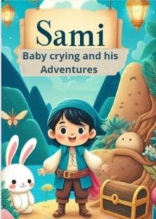 Sami Baby Crying and his Adventures