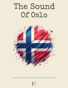 Sound Of Oslo:  Bilingual Norwegian-English Stories for Norwegian Language Learners