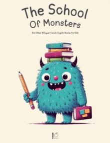 School Of Monsters And Other Bilingual French-English Stories for Kids