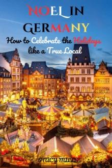 Noel in Germany : How to Celebrate the Holidays like a True Local