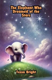 Elephant Who Dreamed of the Stars : Dreamland Tales Book Series