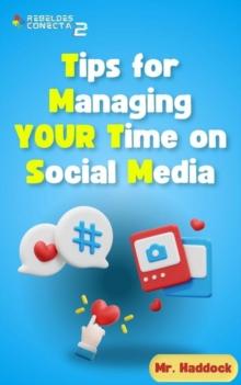 Tips for Managing YOUR Time on Social Media