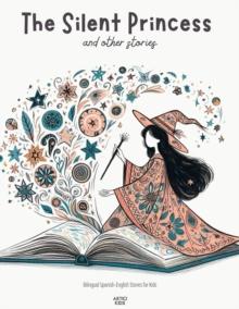 Silent Princess and Other Stories: Bilingual Spanish-English Stories for Kids