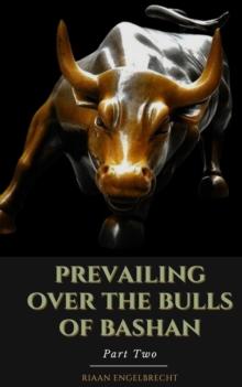 Prevailing Over the Bulls of Bashan Part Two : The Vine