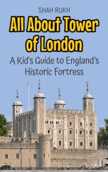 All About Tower of London: A Kid's Guide to England's Historic Fortress : Educational Books For Kids, #24