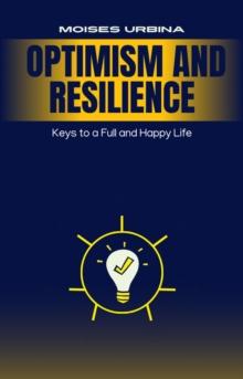 Optimism and Resilience: Keys to a Full and Happy Life