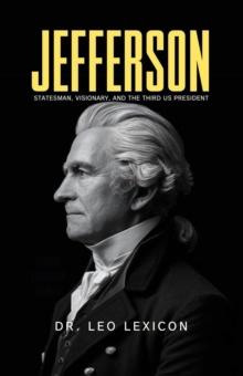 Jefferson: Statesman, Visionary, and the Third US President