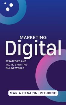 Marketing Digital: Strategies and Tactics for the Online World : Marketing 360(deg): The Power of Modern Marketing