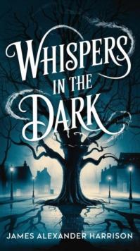 Whispers in the Dark : Short stories, #1