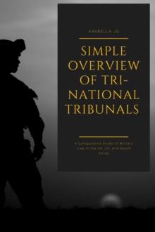 Tri-National Tribunals: A Comparative Study of Military Law in the UK, US, and South Korea