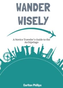 Wander Wisely: A Novice Traveler's Guide to the Archipelago