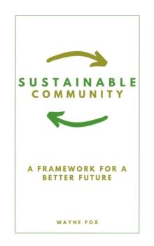 Sustainable Community:  A Framework For A Better Future