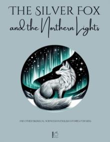 Silver Fox and the Northern Lights And Other Bilingual Norwegian-English Stories for Kids