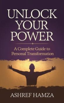 Unlock Your Power: A Complete Guide to Personal Transformation