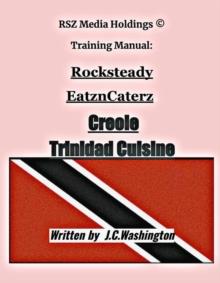 Creole Trinidad Cuisine : RSZMEDIAHOLDINGS Training Manual Book Seies, #1