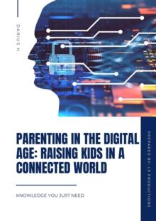 Parenting in the Digital Age: Raising Kids in a Connected World