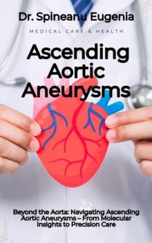 Navigating Ascending Aortic Aneurysms - From Molecular Insights to Precision Care