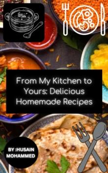 From My Kitchen to Yours: Delicious Homemade Recipes