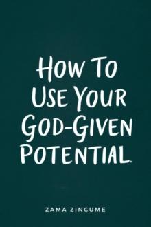 How to Use Your God-Given Potential