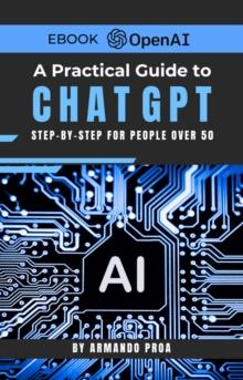 Practical Step-by-Step Guide to ChatGPT for People Over 50.