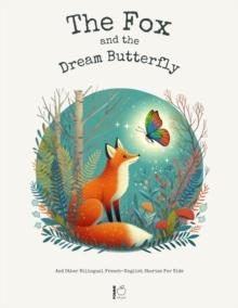 Fox And The Dream Butterfly: And Other Bilingual French-English Stories For Kids