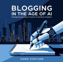 Blogging in the Age of AI: Navigating the New Frontier of Content Creation