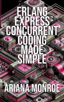 Erlang Express Concurrent Coding Made Simple