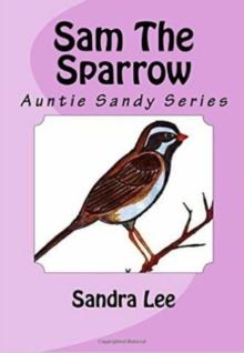 Sam the Sparrow : Auntie Sandy Series, #4