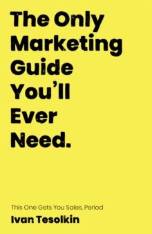 Only Marketing Guide  You'll Ever Need