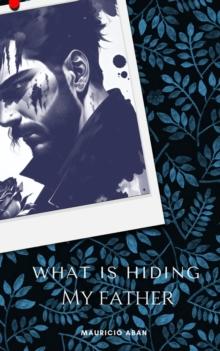 What my father hides : La verdad detras de un suicidio, #3