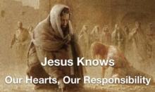 Jesus Knows- Our Hearts, Our Responsibility