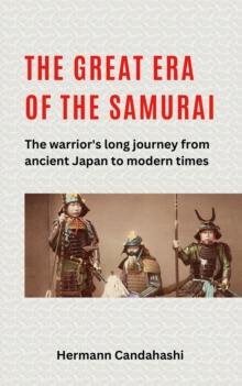 great Era of the Samurai - The Warrior's long Journey