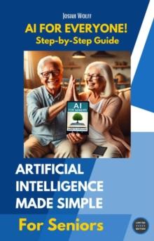 AI for Everyone: A Step-by-Step Guide for Seniors