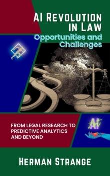 AI Revolution in Law-Opportunities and Challenges: From Legal Research to Predictive Analytics and Beyond