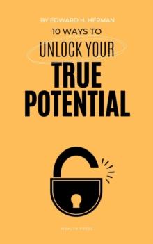 10 Ways to Unlocking Your True Potential