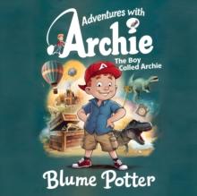 Boy Called Archie : Adventure With Archie, #1